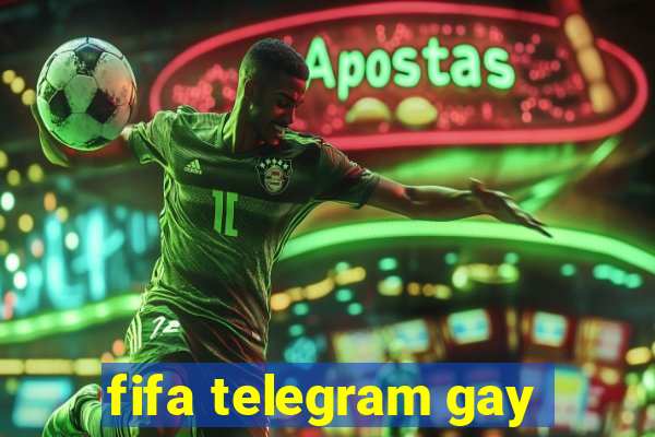 fifa telegram gay